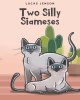 Lucas Jenson’s New Book, "Two Silly Siameses," is a Charming Adventure That Follows Two Mischievous Cats on a Whimsical Journey Filled with Alliteration and Laughter