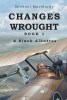 Author Michael Macmurdy’s New Book, "Changes Wrought: A Black Albatros," Follows Four Members of the British Royal Flying Corps in the Summer of 1917 During World War One