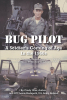 Authors Cindy Utter and LTC Lewis Hudspeth’s New Book, "Bug Pilot," is the True Story of a Young Man’s Coming of Age in the 1960s as a Vietnam War Hero