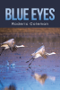 Author Roderic Coleman’s New Book, "Blue Eyes," is a Heartfelt and Stirring Tale That Follows Two Americans Who Fall for Two Sisters from a Wealthy Korean Family