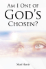 Author Shari Harris’s New Book, "Am I One of God's Chosen?" Reveals the Truth Behind God’s Chosen People, and What It Means to Live in Complete Oneness with the Lord