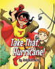 Author Rebekah Hair’s New Book, "Take That, Hurricane!" is an Adorable Story That Follows Super Tess and Sidekick Nick on a Mission to Repair Their City