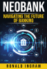 KIRON.AI Launches Book “NEOBANK Navigating the Future of Banking” by Author and Bank Owner Ronald Ingram