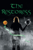 Author Alysa Russo’s New Book, "The Restoress," Follows a Hero Named Nova Who Must Restore Humankind, But Finds Her Beliefs and Emotions Challenged in the Process