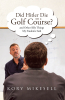 Author Kory Mikesell’s New Book, “Did Hitler Die on a Golf Course? And Other Silly Things My Students Said,” Chronicles Hilarious Moments from the Author’s Classroom