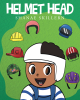 Shanae Skillern’s Newly Released "Helmet Head" is an Uplifting and Compassionate Narrative for Young Readers
