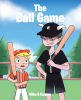 Mike O Cannon’s Newly Released "The Ball Game" is an Engaging Children’s Story with a Spiritual Message
