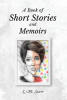 L.M. Starr’s Newly Released “A Book of Short Stories and Memoirs” is a Captivating Blend of True Life and Fiction