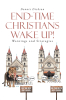 Dennis Dickson’s Newly Released “END-TIME CHRISTIANS WAKE UP!: Warnings and Strategies”  is a Provocative Call to Spiritual Awareness
