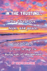 Grace Reacher’s Newly Released “In the Trusting...: She found love, hope and peace.” is a True Story of How to Find the Real Love That We Were All Created to Experience.