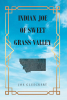 Joe Glueckert’s Newly Released "Indian Joe of Sweet Grass Valley" is a Captivating Tale of Resilience and Faith