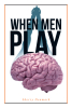 Sherry Denmark’s Newly Released "When Men Play" is a Profound Spiritual Journey
