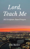 Iris Butler’s Newly Released "Lord, Teach Me: 365 Scripture-Based Prayers" is a Transformative Daily Devotional