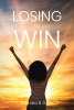 Shondra N. Davis’s Newly Released "Losing to Win" is an Inspirational and Empowering Read