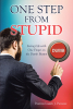 Pastor Larry J. Paxson’s Newly Released “One Step from Stupid: Living Life with One Finger on the Dumb Button” is a Candid and Insightful Guide