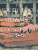 David W. Crump’s Newly Released "The Fourth Book of Messages from God’s Humble Servant" is a Thought-Provoking Spiritual Guide