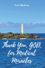 Terri Bledsoe’s Newly Released “Thank You, God, For Medical Miracles” is an Inspirational Testament to Faith and Healing