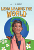 A.J. Raino’s Newly Released "Lena Learns the World" is a Charming Exploration of Identity and Influence