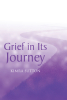 Kimra Sutton’s Newly Released "Grief in Its Journey" is a Heartfelt Guide to Navigating Loss