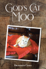 Frederick Craig’s Newly Released "God’s Cat Moo" is Heartwarming Tale of Connection and Unexpected Comforts