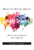 Dr. Joel A. Nelson’s Newly Released “What Do We Do About Sunday School?: What 44 Years of Ministry Have Taught Me” is an Insightful and Practical Guide