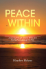 Heather Helene’s Newly Released "Peace Within: A Journey Through Chronic Illness and Finding Peace through the Pain" is an Empowering Memoir