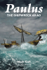 Mark Gatt’s New Book, “Paulus: The Shipwreck AD 60: Second Edition,” Explores How a Roman Anchor Could Lead to the Truth Surrounding the Location of St. Paul’s Shipwreck