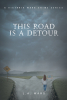 L.A. Ward’s New Book, "This Road is a Detour," is a Poignant and Engaging Novel That Follows One Woman’s Harrowing Journey Through Her Past to Find Her Birth Mother