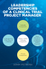 John Petrera’s New Book, “Leadership Competencies Of A Clinical Trial Project Manager,” Provides Groundbreaking Insights for Effective Leadership Skills