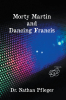 Author Dr. Nathan Pfleger’s New Book, "Morty Martin and Dancing Francis," is the Story of a Scientist and His Unusual Pet