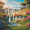 Author Amanda Relph’s New Book, "All Things New," is a Captivating Tale That Follows a Young Giraffe’s Adventures After Being Saved from the Great Flood by God