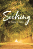 Author Elaine D. Carter’s New Book, "Seeking," is a Compelling Novel That Follows the Lives of Two Individuals Searching for Happiness and, Ultimately, Love