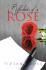 Author Tiffany Rose’s New Book, "Reflections of a Rose," is a Poignant and Emotionally Stirring Memoir Detailing Both the Joys & Hardships the Author Has Endured in Life