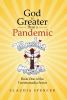 Author Claudia Spencer’s New Book, "God is Greater Than a Pandemic; Book One of the Tweetiamedia Series," is an Inspiring and Transformative Story of Faith and Resilience