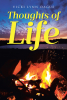 Author Vicki Lynn Dague’s New Book, "Thoughts of Life," is a Fascinating and Engaging Assortment of Poems Reflecting Upon the Author’s Everyday Observations