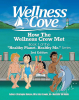 Authors Christopher Dickson, MD & Kate Crowder, BA’s New Book, “Wellness Cove: How the Wellness Crew Met,” Encourages Readers to Take a Journey Into Health and Happiness