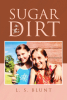 Author L. S. Blunt’s New Book, "Sugar in the Dirt," is a Gripping Coming-of-Age Novel That Delves Into Themes of Heartache, Friendship, and Learning to Move on After Loss