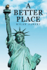 Author Milan Albert’s New Book, "A Better Place," is a Thought-Provoking Read That Offers Concrete Solutions to Help Bring Radical Change and Restore America’s Future