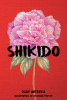 Author Judy Mitchell’s New Book, "Shikido," is a Compelling Romance That Follows a Young Servant Girl Who Vies to Win Over the Heart of a Ninja Assassin