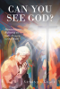 Author Veronica Grace’s New Book, “Can You See God? Personal Essays Reflecting on God's Presence in Our World,” Invites Readers to Find God in the Ordinary