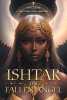 Author Whytebird’s New Book, "Ishtar the Fallen Angel," Centers Around the First Female Seraphim, Who Finds Herself Torn Between Love, Obedience, and Destiny