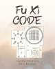 Author Lagerstroemia Min Huang’s New Book, "Fu Xi Code," is a Fascinating, Thought-Provoking Philosophical Work That Explores the Meaning of Life