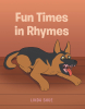 Author Linda Shue’s New Book, "Fun Times in Rhyme," is a Collection of Poems Celebrating Childhood Adventures and Family Traditions in a Small Midwestern Village