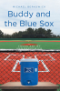 Author Michael Berkowick’s New Book, "Buddy and the Blue Sox," is a Heartfelt Tale of a Young Teen Who Learns Valuable Lessons About Friendship, Pride, & Personal Growth