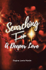 Regina Lewis-Martin’s Newly Released "Searching for a Deeper Love" is a Thoughtful Exploration of Spiritual Enlightenment