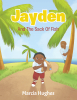 Marcia Hughes’s Newly Released "Jayden and the Sack of Fish" is an Enchanting Adventure