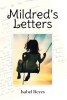 Isabel Reyes’s Newly Released "Mildred’s Letters" is a Heartfelt and Inspiring Collection of Personal Letters