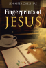 Jennifer Cheshire’s Newly Released "Fingerprints Of Jesus" is an Inspiring Tale of Redemption and Hope