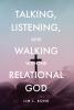 Jim L. Bond’s Newly Released "Talking, Listening, and Walking with the Relational God" is an Empowering Resource for Spiritual Rejuvenation