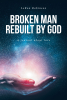 LeRon Robinson’s Newly Released “Broken Man Rebuilt by God: A journal about love” is a Profound Reflection on Finding True Love Through Faith